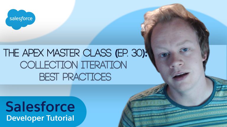 Salesforce Apex Master Class (Ep. 30) – Collection Iteration Best Practices