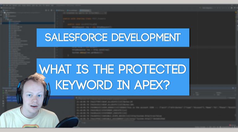 Salesforce Apex Master Class (Ep. 24) – When to use the Protected Keyword In Apex