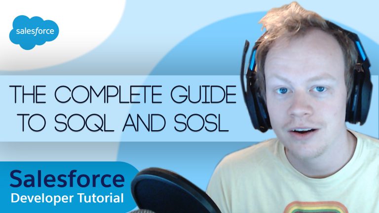 Salesforce Apex Master Class (Ep. 32) – The Complete Guide to SOQL and SOSL